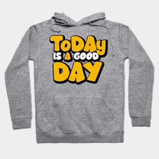 Today Is A good Day Hoodie